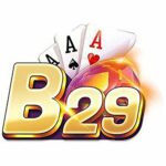 B29 – Link vào cổng game B29 cá cược online chính thức